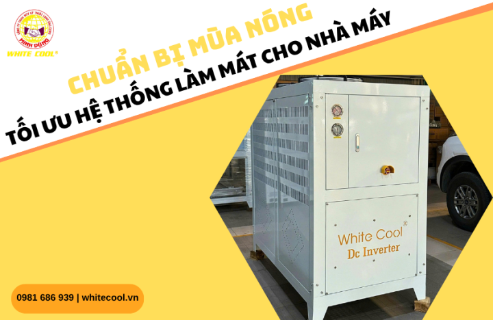 CHUẨN BỊ MÙA NÓNG – TỐI ƯU HỆ THỐNG LÀM MÁT CHO NHÀ MÁY