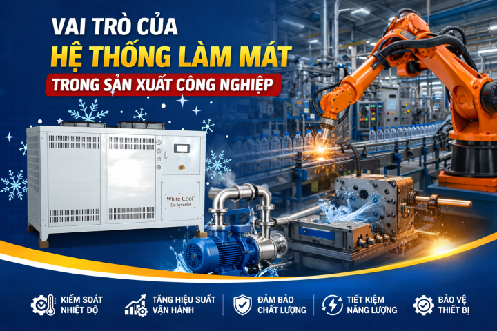 VAI TRÒ CỦA HỆ THỐNG LÀM MÁT TRONG SẢN XUẤT CÔNG NGHIỆP