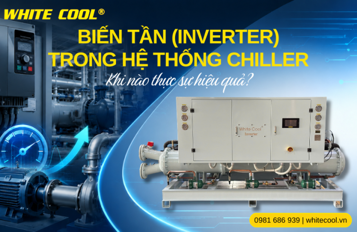 BIẾN TẦN (INVERTER) TRONG HỆ THỐNG CHILLER: KHI NÀO THỰC SỰ HIỆU QUẢ?