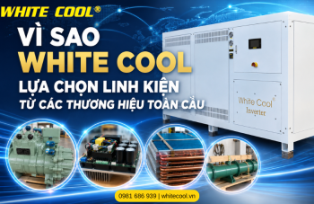 VÌ SAO WHITE COOL LỰA CHỌN LINH KIỆN TỪ CÁC THƯƠNG HIỆU TOÀN CẦU