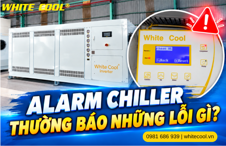 ALARM CHILLER THƯỜNG BÁO NHỮNG LỖI GÌ?