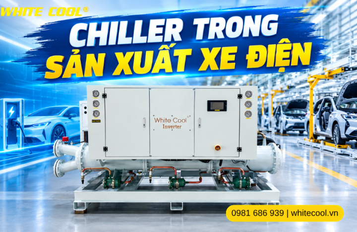 CHILLER TRONG SẢN XUẤT XE ĐIỆN