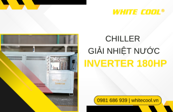 MÁY CHILLER INVERTER GIẢI NHIỆT NƯỚC 180HP WHITE COOL: GIẢI PHÁP LÀM MÁT CÔNG NGHIỆP HIỆU SUẤT CAO