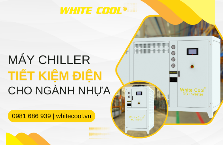 MÁY CHILLER TIẾT KIỆM ĐIỆN CHO NGÀNH NHỰA