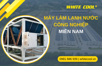 MÁY LÀM LẠNH NƯỚC CÔNG NGHIỆP MIỀN NAM: GIẢI PHÁP CHO NHÀ MÁY