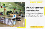 SẢN XUẤT ODM - OEM THEO YÊU CẦU: GIẢI PHÁP NÂNG TẦM THƯƠNG HIỆU CHO DOANH NGHIỆP CỦA BẠN