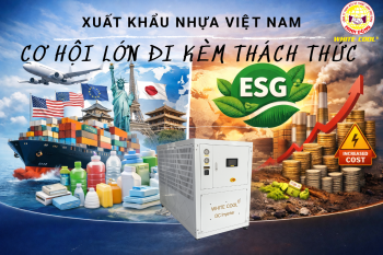 XUẤT KHẨU NHỰA VIỆT NAM - CƠ HỘI LỚN ĐI KÈM THÁCH THỨC MỚI
